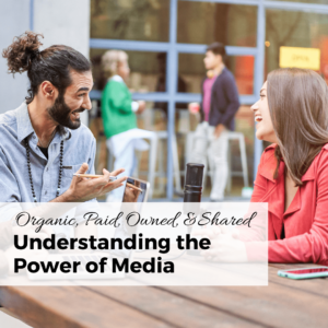 understanding the power of owned paid shared earned media