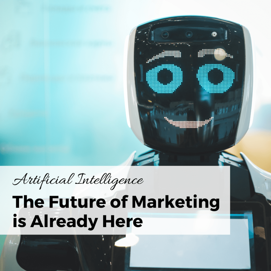 artificial intelligence the future of marketing is already here