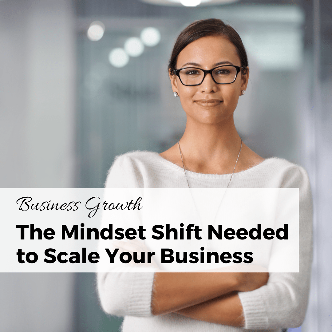 the mindset shift needed to scale your business