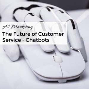 The Future of Customer Service - Chatbots