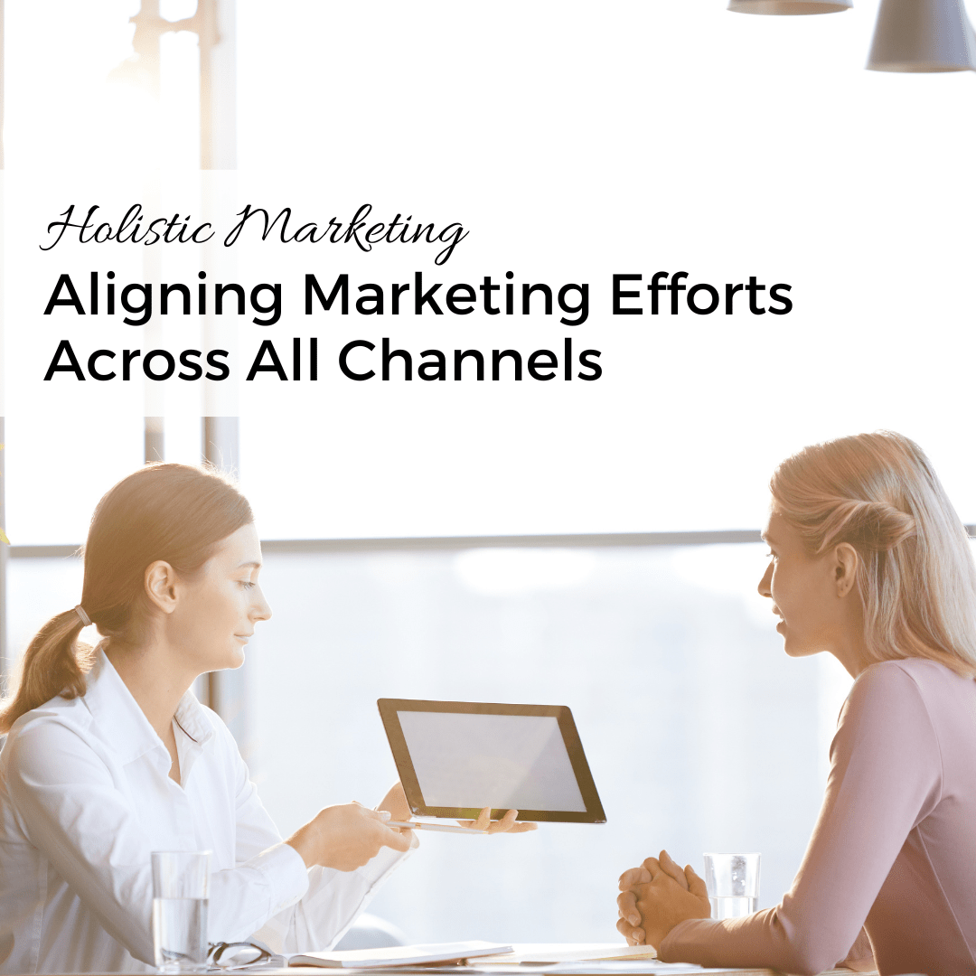 holistic marketing Align Your Marketing Efforts Across All Channels