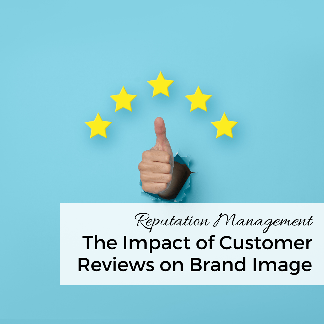 The Impact of Customer Reviews on Your Brand Image