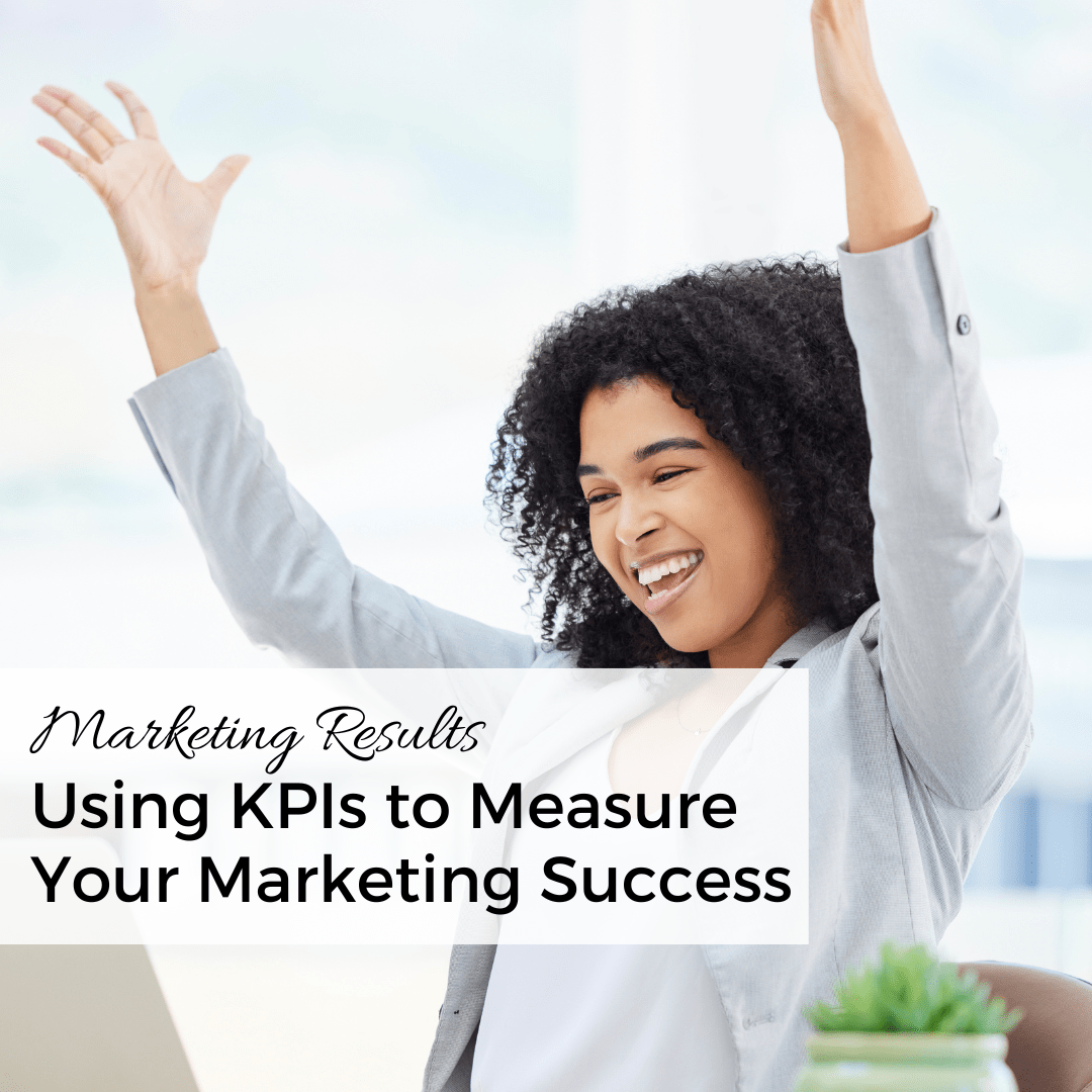 Using KPIs to Measure Your Marketing Success