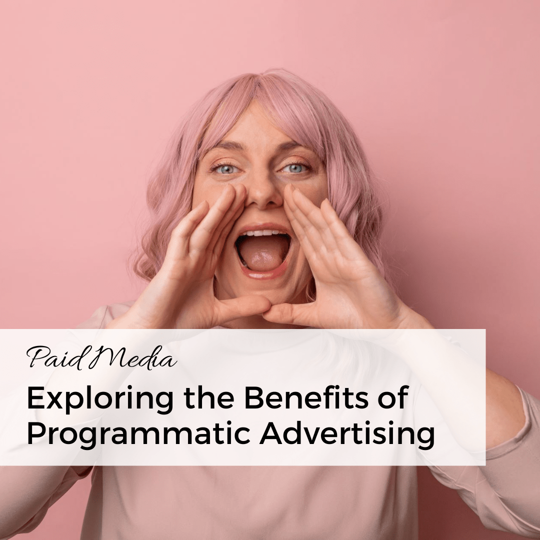 Exploring the Benefits of Programmatic Advertising