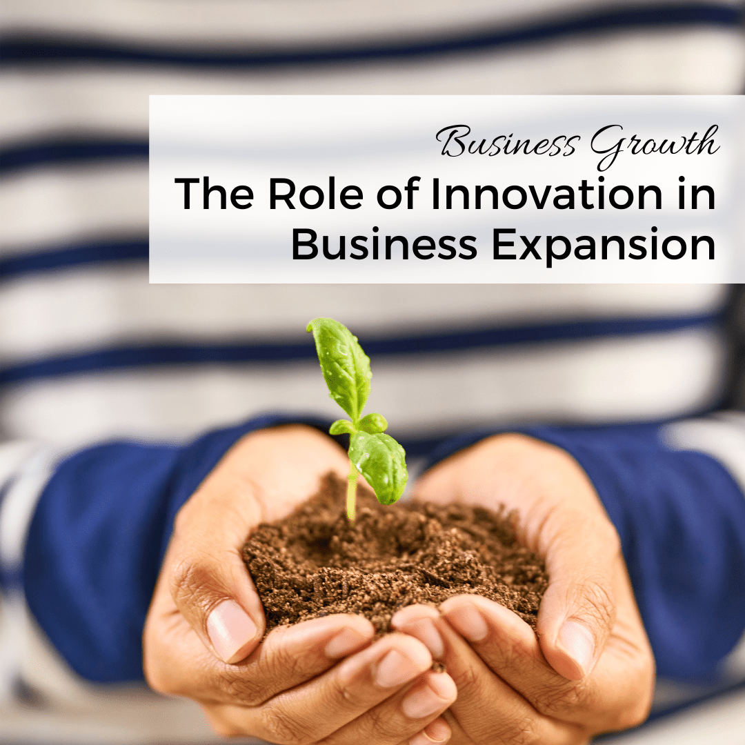 The Role of Innovation in Business Expansion