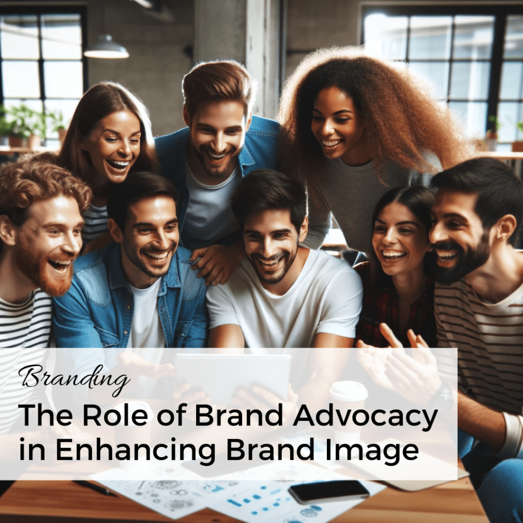 The Role of Brand Advocacy in Enhancing Brand Image