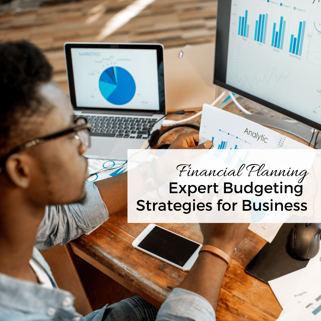 Expert Budgeting Strategies for Business