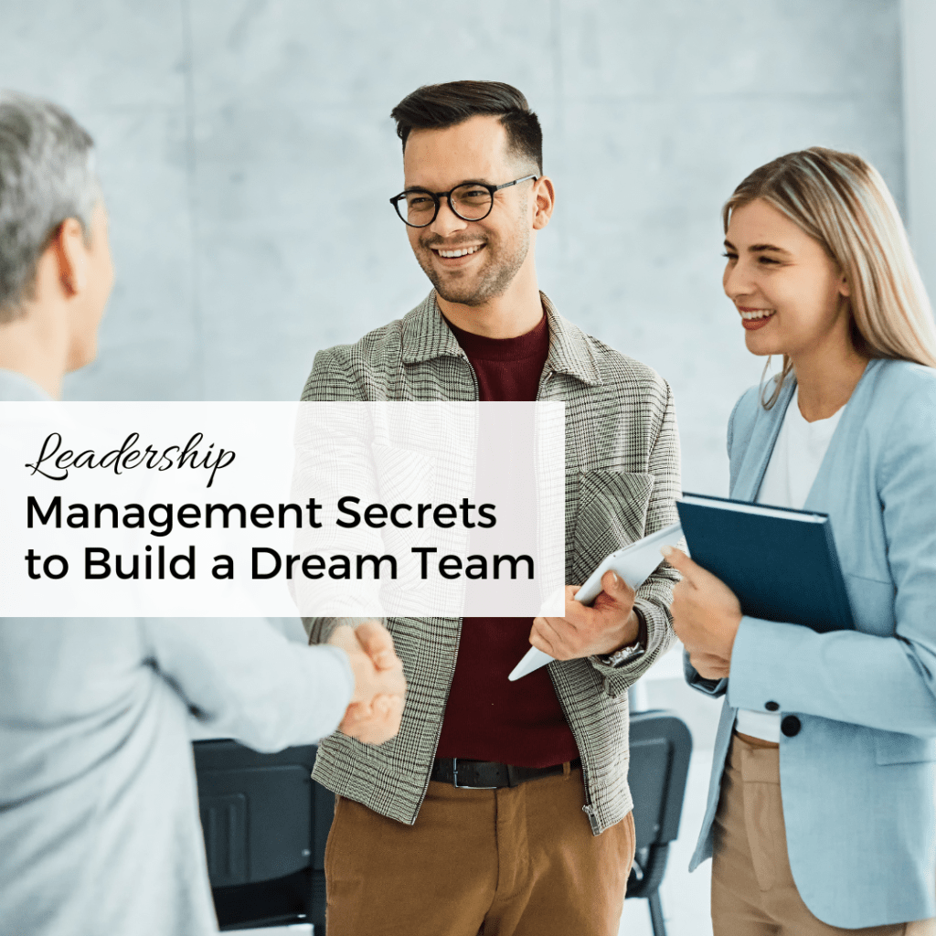 Management Secrets to Build a Dream Team