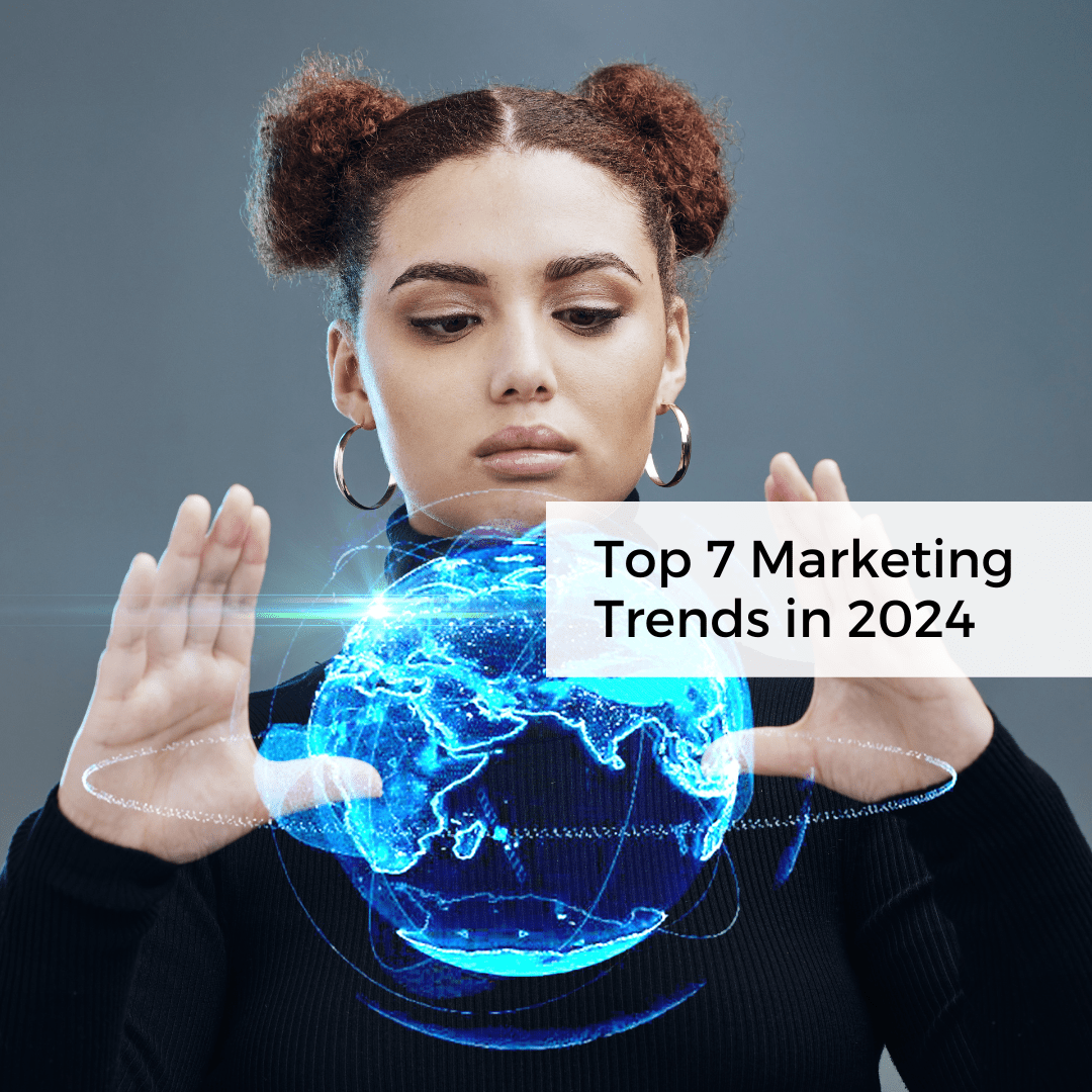 top 7 marketing trends in 2024