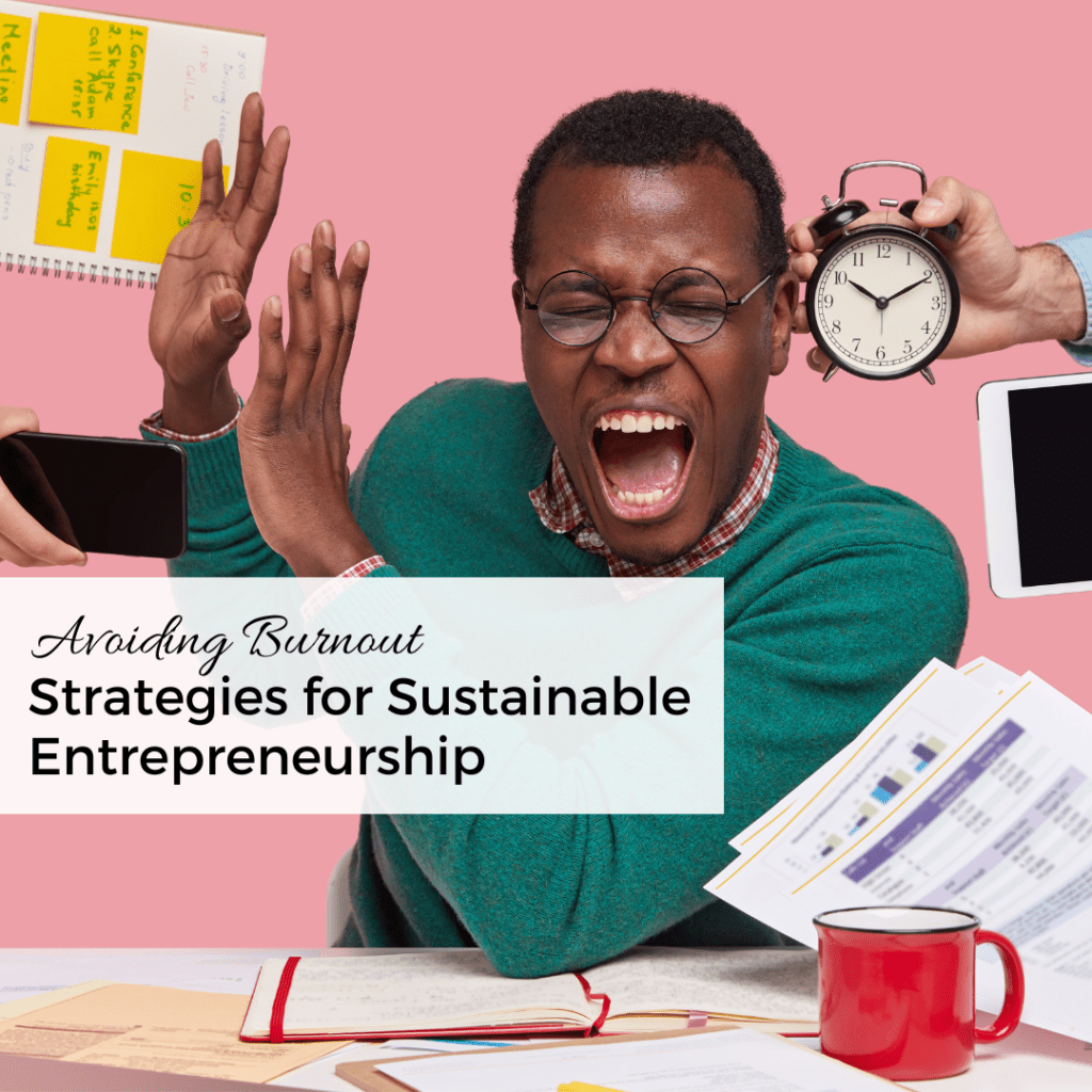 Avoiding Burnout Strategies for Sustainable Entrepreneurship